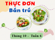 Thực đơn bán trú Tháng 10 – Tuần 6 Thực đơn bán trú Tháng 10 – Tuần 6